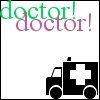 doctor! doctor!
