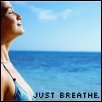 Just breathe.