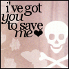 I've got you to save me