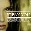 Break You
