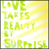 Love Takes Reality by Surprise