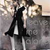 leave me alone