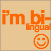 I'm bi-lingual